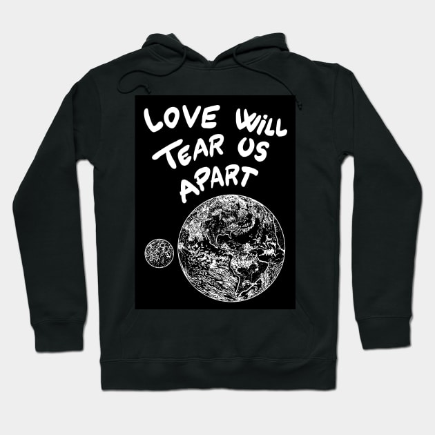 LOVE WILL TEAR US APART Hoodie by lautir